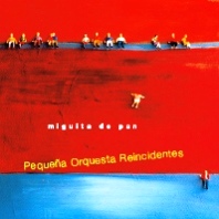 pelicula Pequeña Orquesta Reincidentes – Miguita de Pan [2003]