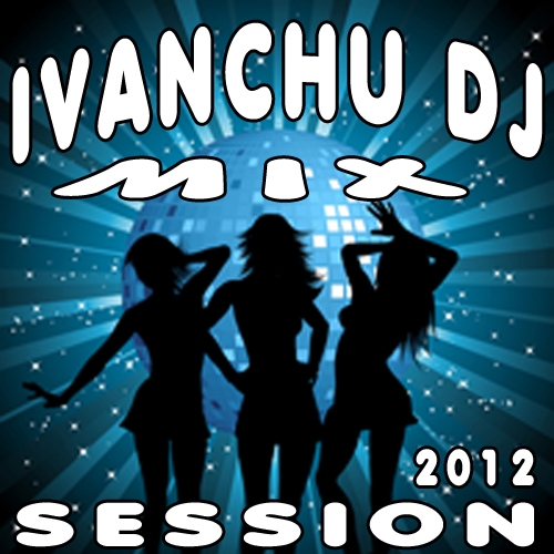 pelicula Ivanchu Mix 2012 Session – Ivanchu Dj