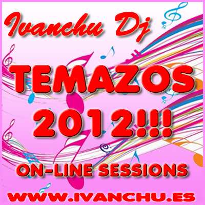 pelicula Sesión Temazos 2012 – Ivanchu Dj