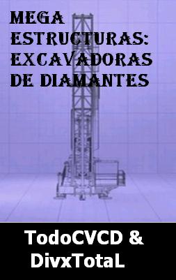 pelicula Megaestructuras: Excavadoras De Diamantes