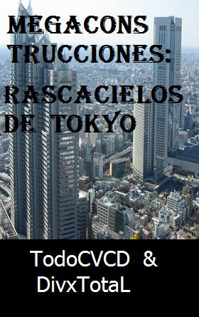 pelicula Megaconstrucciones: Rascacielos De Tokyo