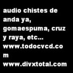 pelicula Audio chistes de anda ya, goma espuma etc…