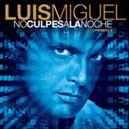 pelicula Luis Miguel – No Culpes A La Noche [Club Remixes]