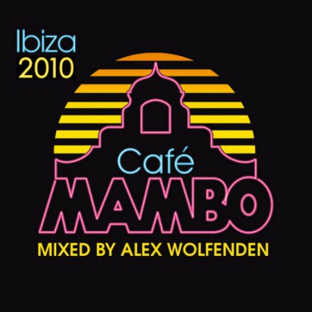 pelicula VA – Cafe Mambo Ibiza 2010  Mixed by Alex Wolfenden