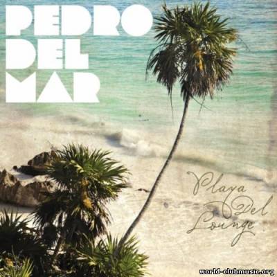 pelicula VA-Playa Del Lounge mixed by Pedro Del Mar