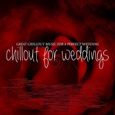 pelicula VA – Chillout for Weddings – Great Chillout Music for a Perfect Wedding