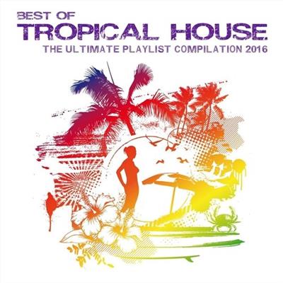 pelicula Best of Tropical House – The Ultimate Playlist Compilation 2016