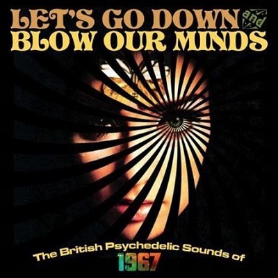 pelicula Lets Go Down And Blow Our Minds: The British Psychedelic Sounds Of 1967