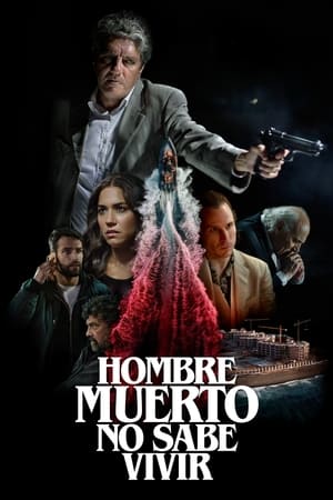 pelicula Hombre muerto no sabe vivir