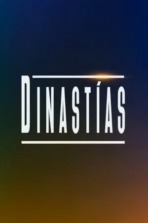 Serie Dinastías